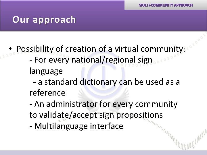 Our approach • Possibility of creation of a virtual community: - For every national/regional Our approach • Possibility of creation of a virtual community: - For every national/regional