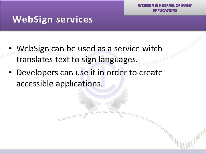 Web. Sign services • Web. Sign can be used as a service witch translates Web. Sign services • Web. Sign can be used as a service witch translates