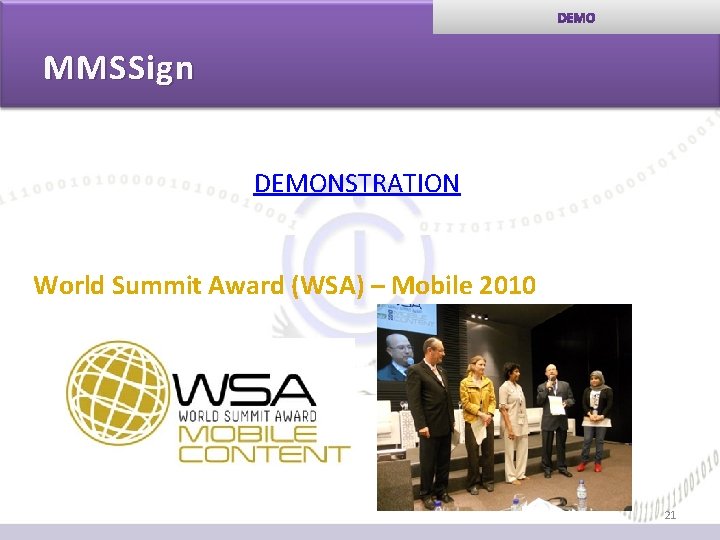 MMSSign DEMONSTRATION World Summit Award (WSA) – Mobile 2010 21 MMSSign DEMONSTRATION World Summit Award (WSA) – Mobile 2010 21