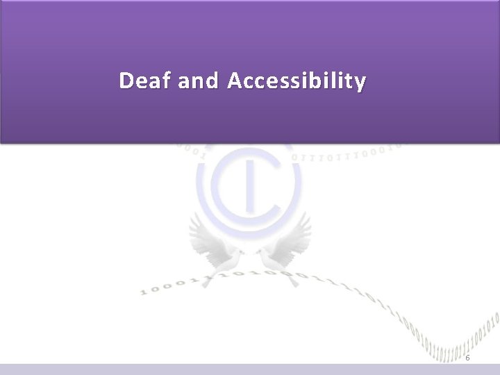 Deaf and Accessibility 6 Deaf and Accessibility 6