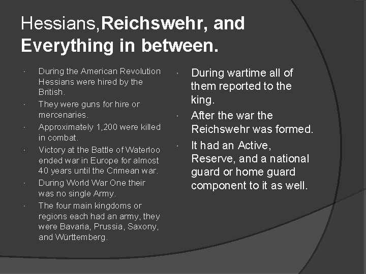 Hessians, Reichswehr, and Everything in between. During the American Revolution Hessians were hired by