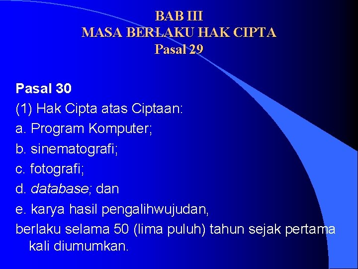 BAB III MASA BERLAKU HAK CIPTA Pasal 29 Pasal 30 (1) Hak Cipta atas