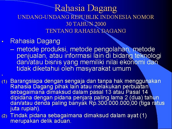 Rahasia Dagang UNDANG-UNDANG REPUBLIK INDONESIA NOMOR 30 TAHUN 2000 TENTANG RAHASIA DAGANG • Rahasia