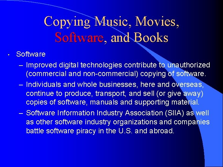 Copying Music, Movies, Software, and Books • Software – Improved digital technologies contribute to