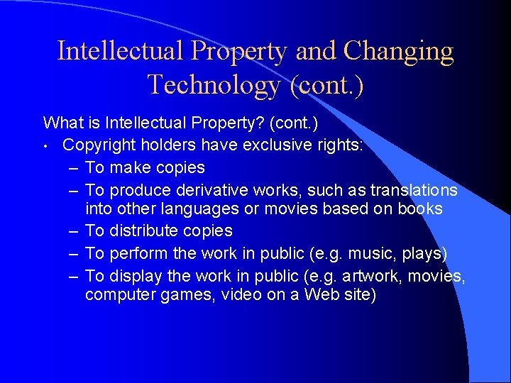 Intellectual Property and Changing Technology (cont. ) What is Intellectual Property? (cont. ) •