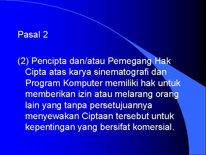 Pasal 2 (2) Pencipta dan/atau Pemegang Hak Cipta atas karya sinematografi dan Program Komputer