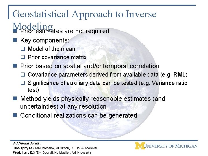 Geostatistical Approach to Inverse Modeling n Prior estimates are not required n Key components: