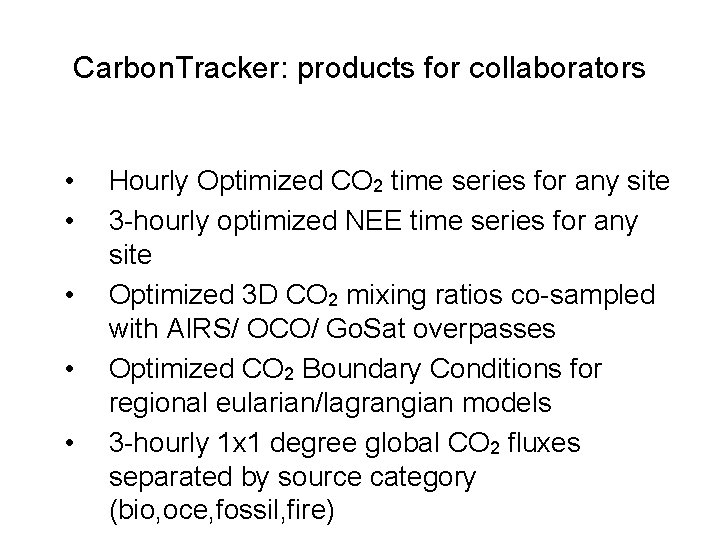 Carbon. Tracker: products for collaborators • • • Hourly Optimized CO 2 time series