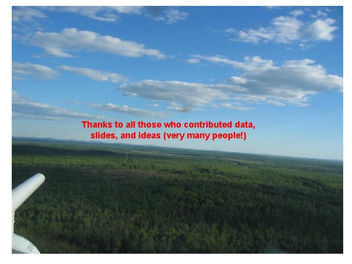 Thanks to all those who contributed data, slides, and ideas (very many people!) 