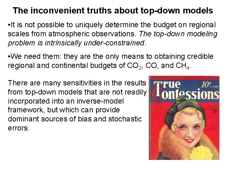 The inconvenient truths about top-down models • It is not possible to uniquely determine