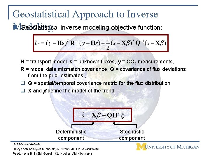 Geostatistical Approach to Inverse n Geostatistical inverse modeling objective function: Modeling H = transport