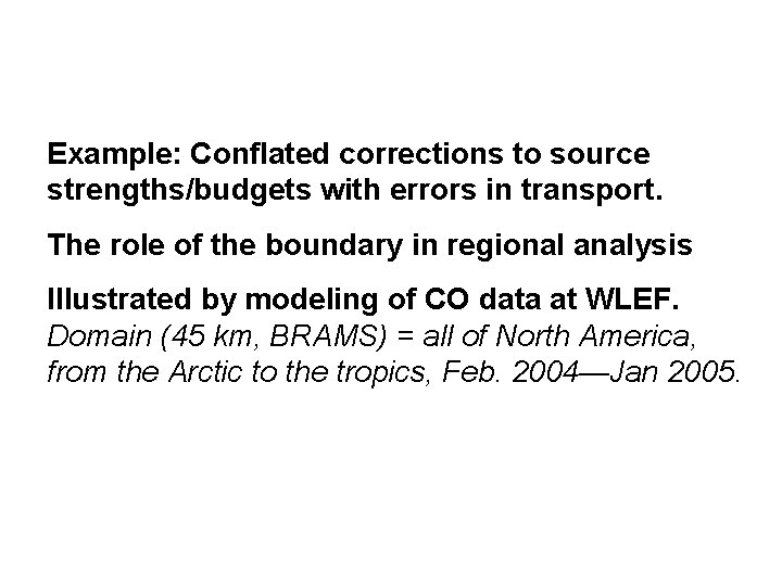 Example: Conflated corrections to source strengths/budgets with errors in transport. The role of the