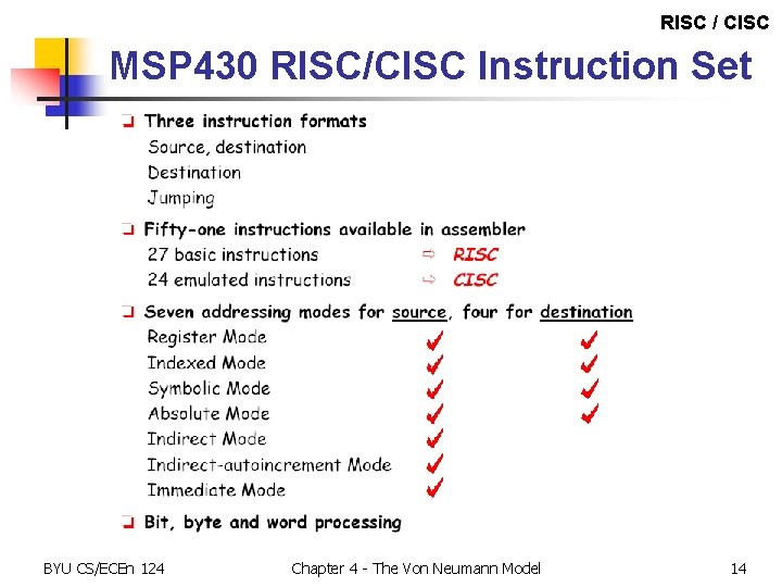 RISC / CISC MSP 430 RISC/CISC Instruction Set BYU CS/ECEn 124 Chapter 4 -