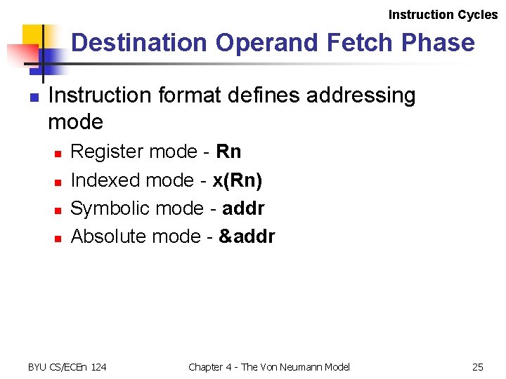 Instruction Cycles Destination Operand Fetch Phase n Instruction format defines addressing mode n n