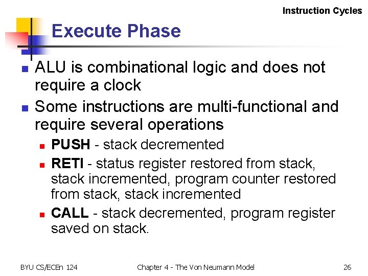 Instruction Cycles Execute Phase n n ALU is combinational logic and does not require