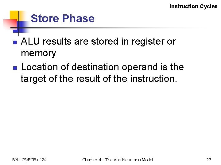 Instruction Cycles Store Phase n n ALU results are stored in register or memory