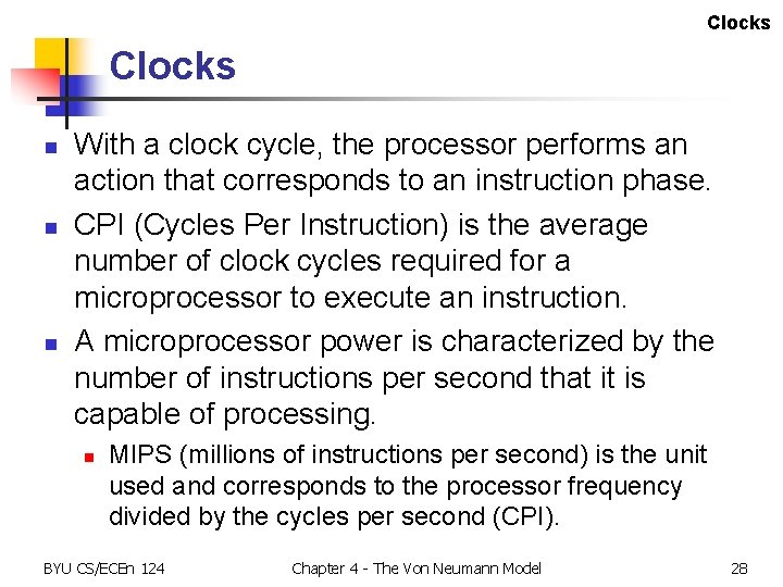 Clocks n n n With a clock cycle, the processor performs an action that