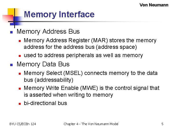 Von Neumann Memory Interface n Memory Address Bus n n n Memory Address Register