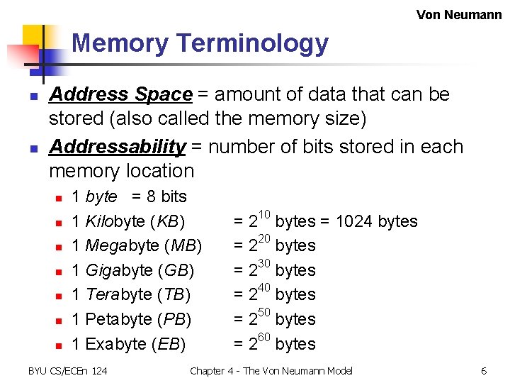 Von Neumann Memory Terminology n n Address Space = amount of data that can