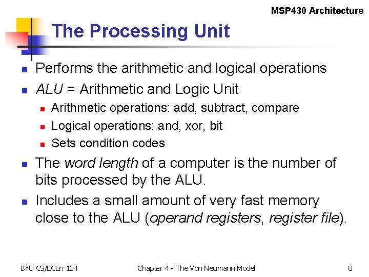 MSP 430 Architecture The Processing Unit n n Performs the arithmetic and logical operations