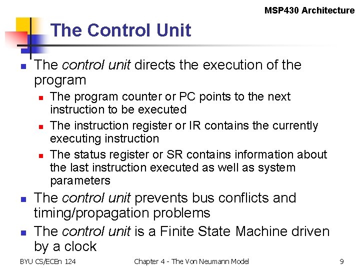 MSP 430 Architecture The Control Unit n The control unit directs the execution of