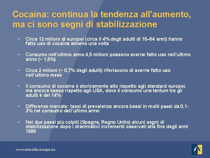 Cocaina: continua la tendenza all'aumento, ma ci sono segni di stabilizzazione • Circa 12