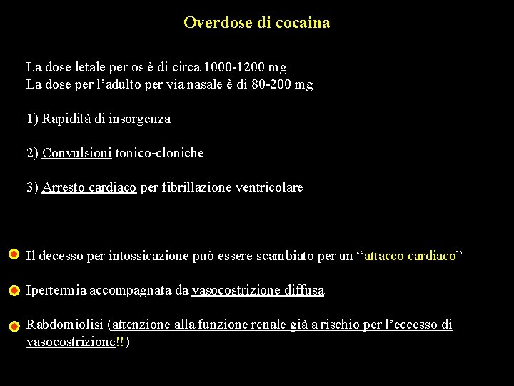 Overdose di cocaina La dose letale per os è di circa 1000 -1200 mg Overdose di cocaina La dose letale per os è di circa 1000 -1200 mg
