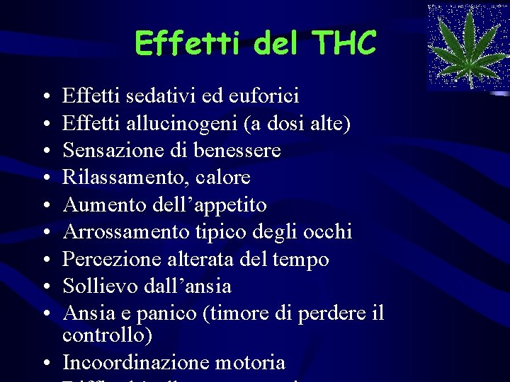 Effetti del THC • • • Effetti sedativi ed euforici Effetti allucinogeni (a dosi Effetti del THC • • • Effetti sedativi ed euforici Effetti allucinogeni (a dosi