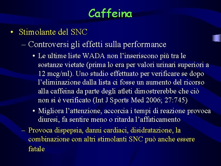 Caffeina • Stimolante del SNC – Controversi gli effetti sulla performance • Le ultime