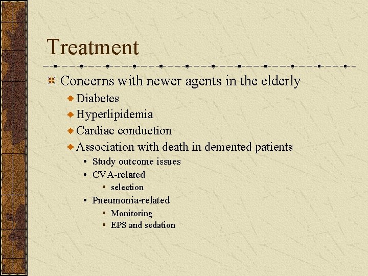 Treatment Concerns with newer agents in the elderly Diabetes Hyperlipidemia Cardiac conduction Association with