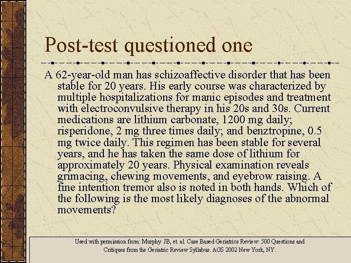 Post-test questioned one A 62 -year-old man has schizoaffective disorder that has been stable