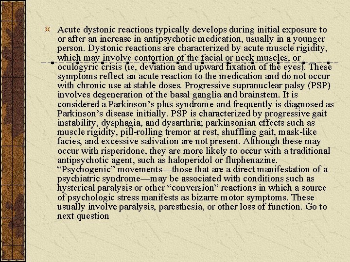 Acute dystonic reactions typically develops during initial exposure to or after an increase in