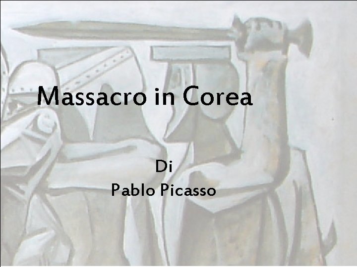 Massacro in Corea Di Pablo Picasso 