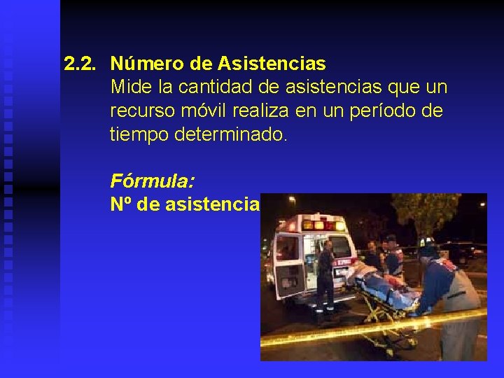 2. 2. Número de Asistencias Mide la cantidad de asistencias que un recurso móvil