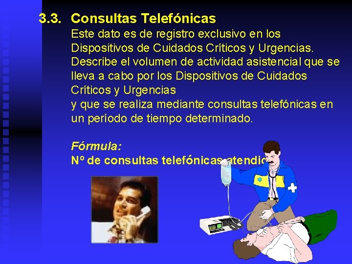 3. 3. Consultas Telefónicas Este dato es de registro exclusivo en los Dispositivos de