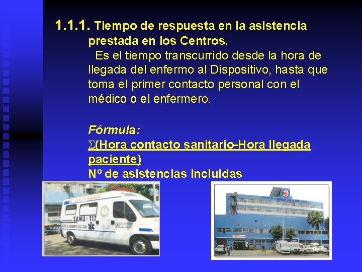 1. 1. 1. Tiempo de respuesta en la asistencia prestada en los Centros. Es