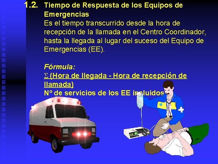 1. 2. Tiempo de Respuesta de los Equipos de Emergencias Es el tiempo transcurrido