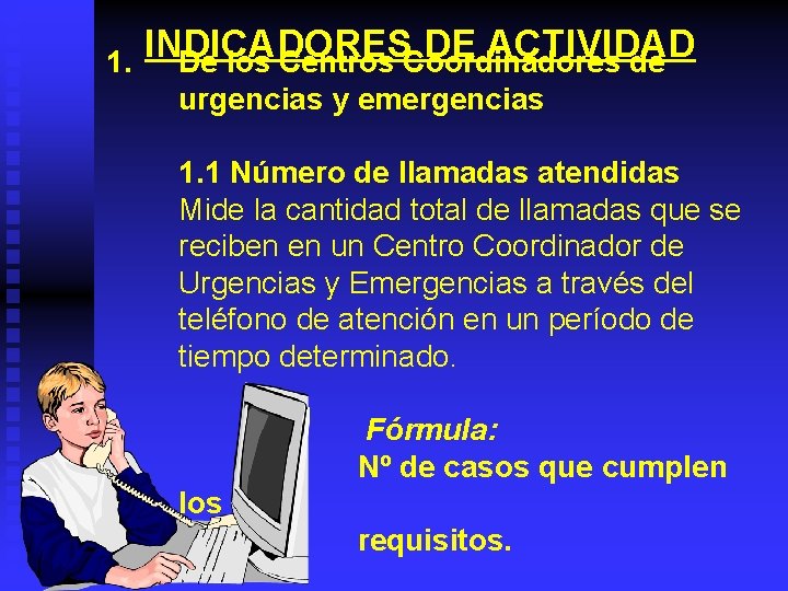 1. INDICADORES DE ACTIVIDAD De los Centros Coordinadores de urgencias y emergencias 1. 1