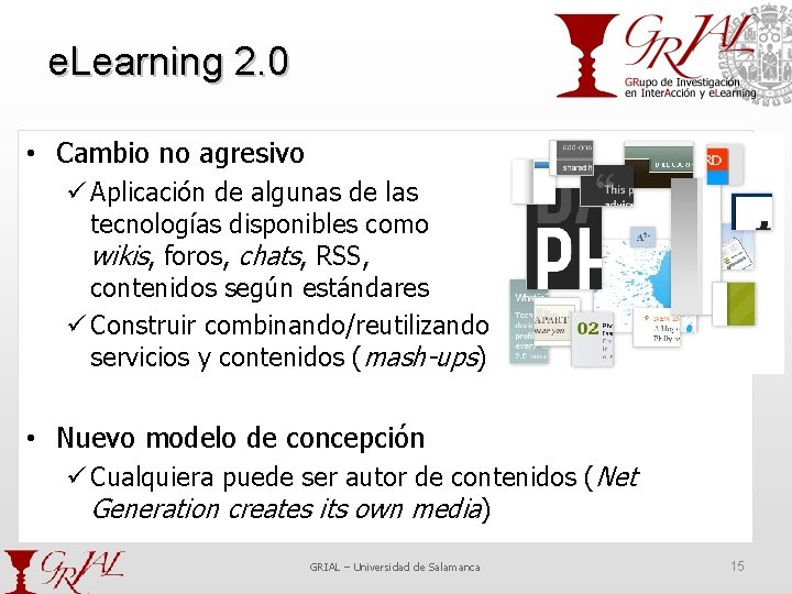 e. Learning 2. 0 • Cambio no agresivo ü Aplicación de algunas de las