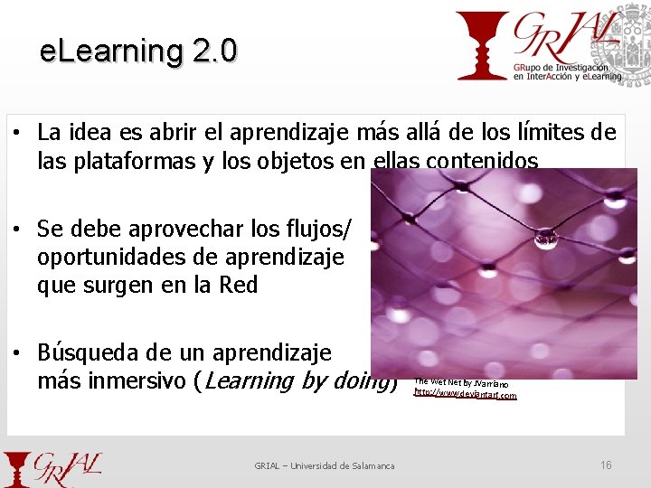 e. Learning 2. 0 • La idea es abrir el aprendizaje más allá de