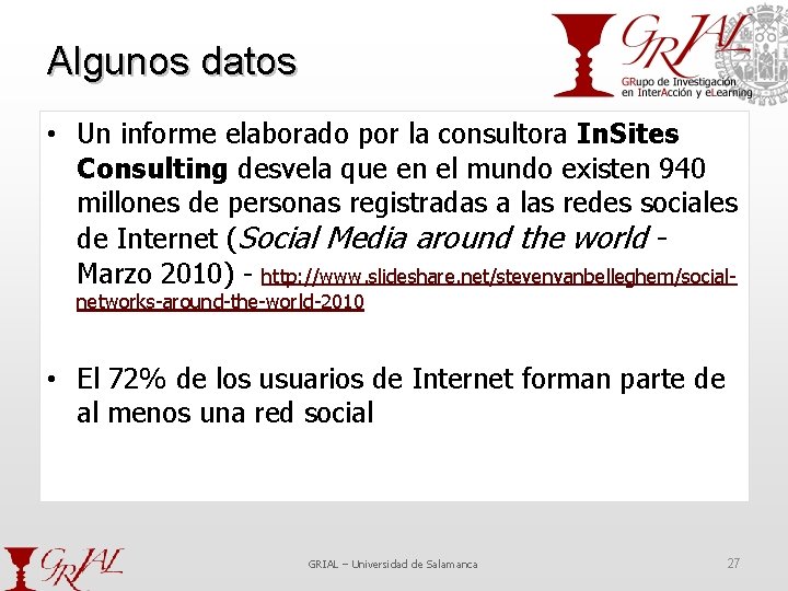 Algunos datos • Un informe elaborado por la consultora In. Sites Consulting desvela que