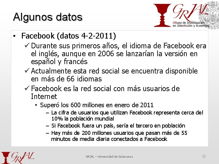 Algunos datos • Facebook (datos 4 -2 -2011) ü Durante sus primeros años, el