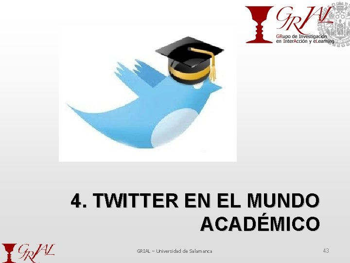 4. TWITTER EN EL MUNDO ACADÉMICO GRIAL – Universidad de Salamanca 43 