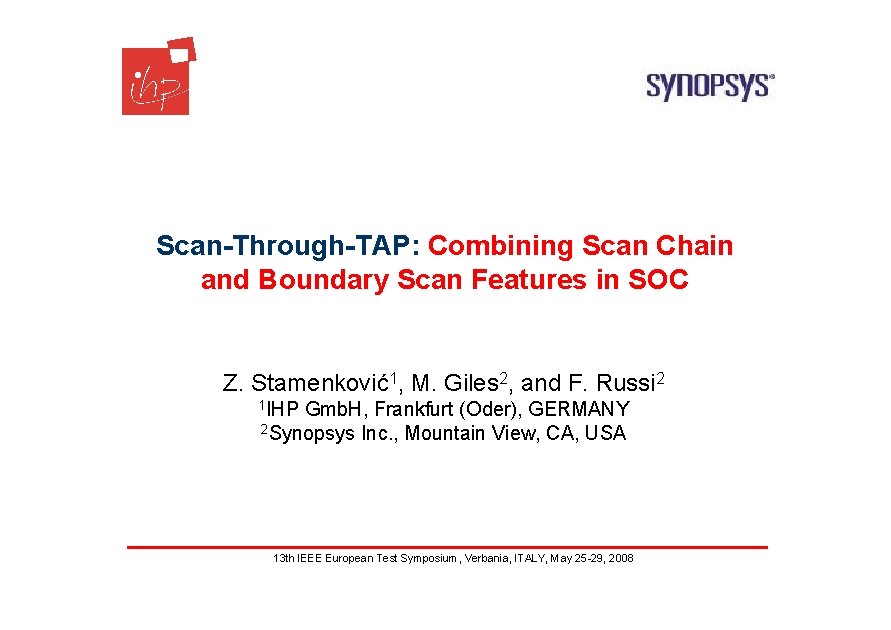 Scan-Through-TAP: Combining Scan Chain and Boundary Scan Features in SOC Z. Stamenković1, M. Giles