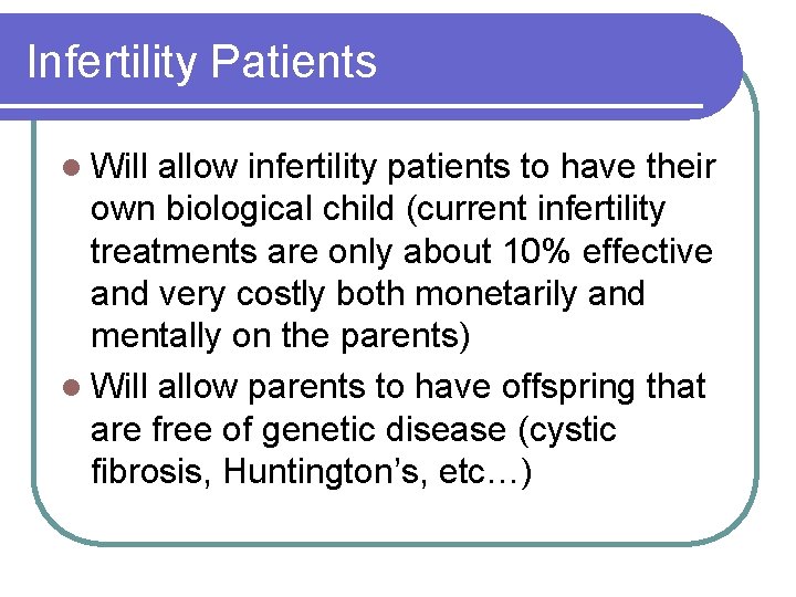 Infertility Patients l Will allow infertility patients to have their own biological child (current