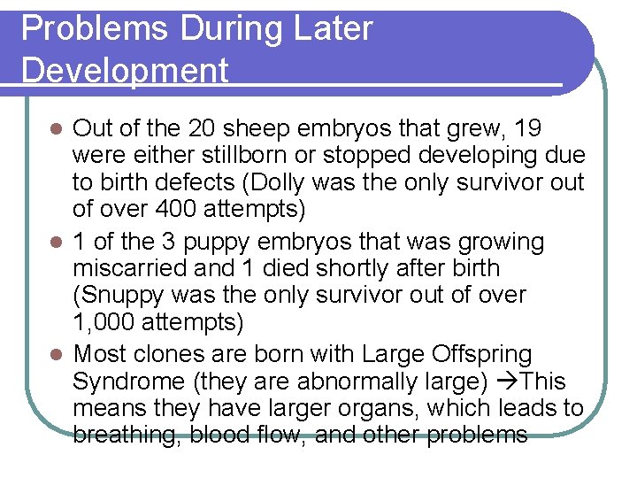 Problems During Later Development Out of the 20 sheep embryos that grew, 19 were