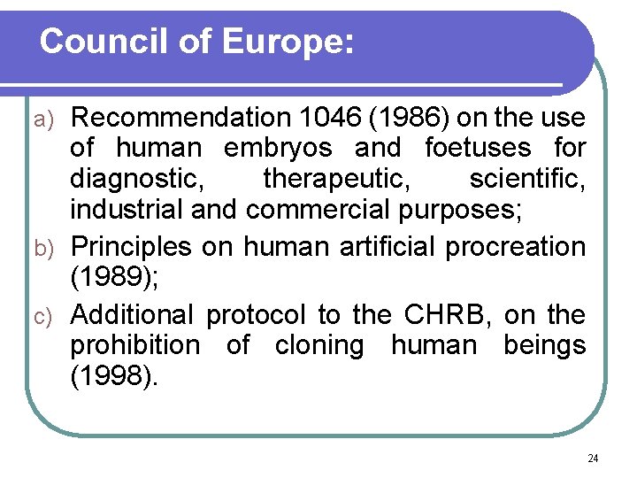 Council of Europe: Recommendation 1046 (1986) on the use of human embryos and foetuses