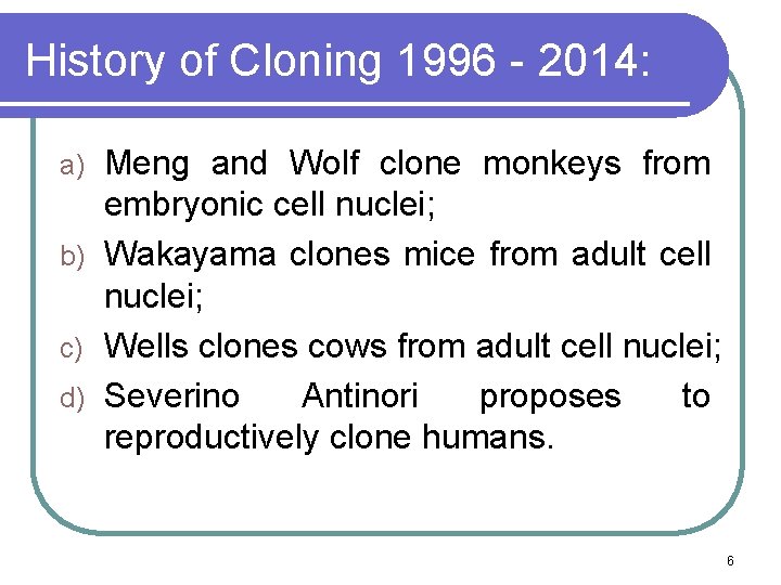 History of Cloning 1996 - 2014: Meng and Wolf clone monkeys from embryonic cell