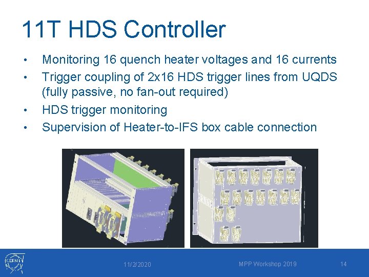 11 T HDS Controller • • Monitoring 16 quench heater voltages and 16 currents