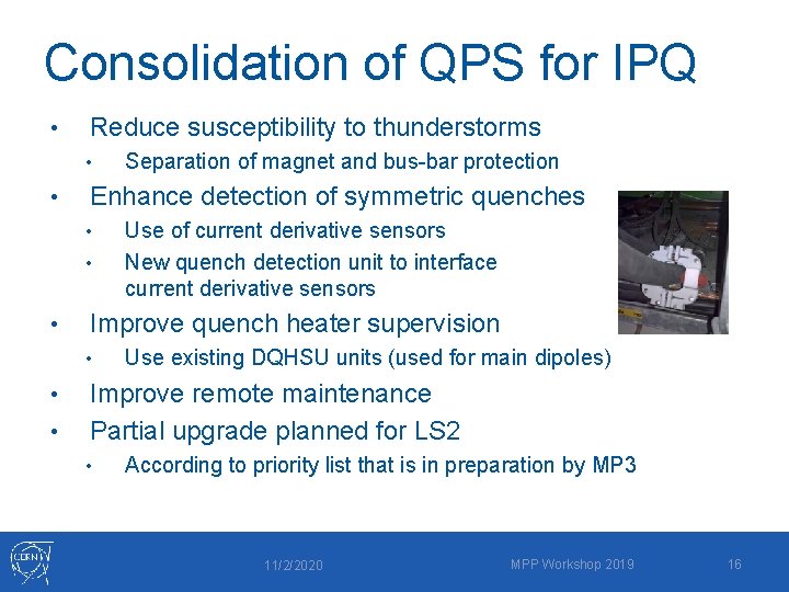 Consolidation of QPS for IPQ • Reduce susceptibility to thunderstorms • • Enhance detection
